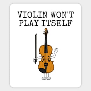 Violin Won't Play Itself, Violinist String Teacher Funny Sticker